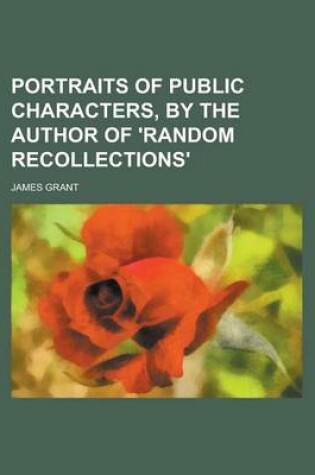 Cover of Portraits of Public Characters, by the Author of 'Random Recollections'