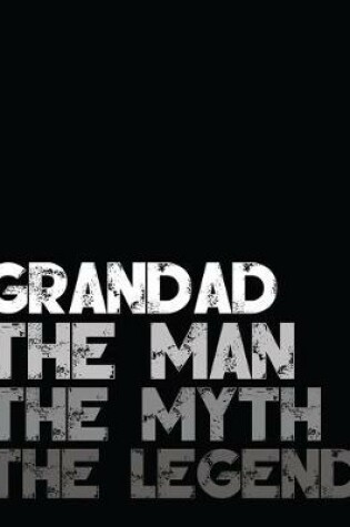 Cover of Grandad The Man The MYTH The Legend