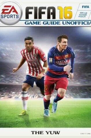 Cover of Fifa 16 Game Guide Unofficial