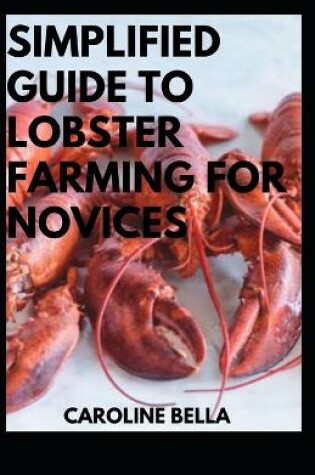 Cover of Simplified Guide To Lobster Farming For Novices