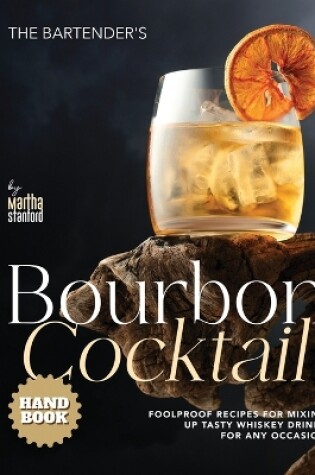 Cover of The Bartender's Bourbon Cocktail Handbook