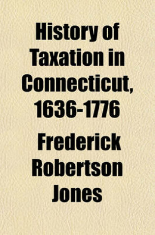 Cover of History of Taxation in Connecticut, 1636-1776