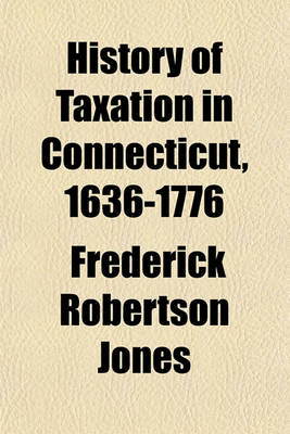 Book cover for History of Taxation in Connecticut, 1636-1776