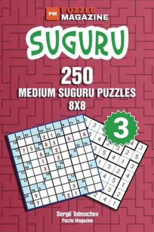 Cover of Suguru - 250 Medium Suguru Puzzles 8x8 (Volume 3)