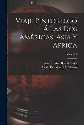 Book cover for Viaje Pintoresco Á Las Dos Américas, Asia Y África; Volume 1