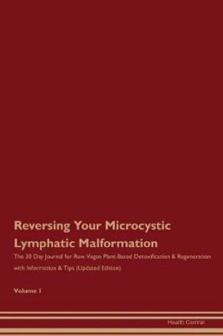 Cover of Reversing Your Microcystic Lymphatic Malformation