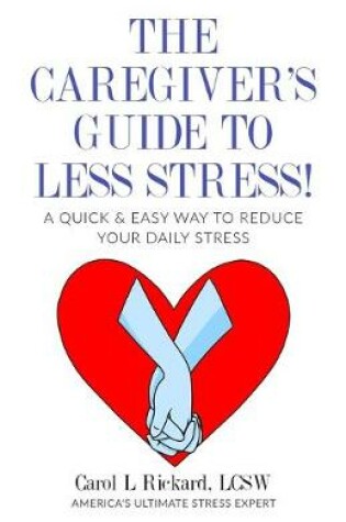 Cover of The Caregiver's Guide To Less Stress