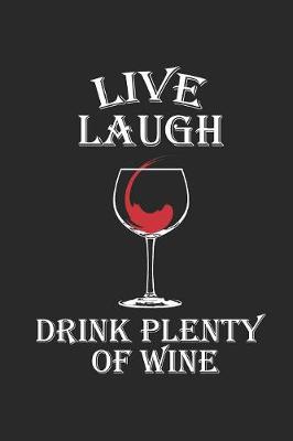 Book cover for Live Laugh Drink Plenty Of Wine