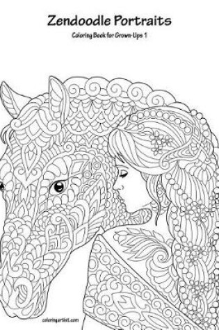 Cover of Zendoodle Portraits Coloring Book for Grown-Ups 1