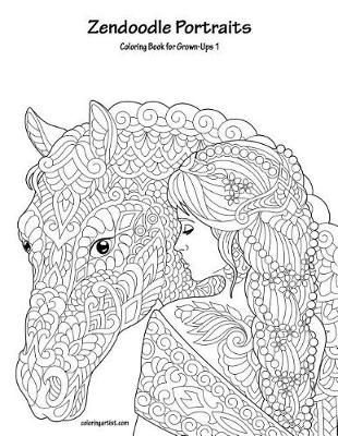 Cover of Zendoodle Portraits Coloring Book for Grown-Ups 1