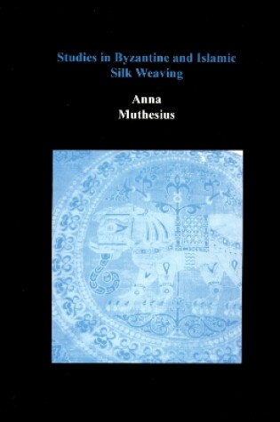 Cover of Studies in Byzantine and Islamic Silk Weaving