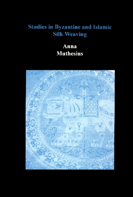 Book cover for Studies in Byzantine and Islamic Silk Weaving