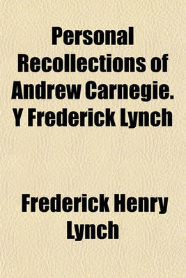 Book cover for Personal Recollections of Andrew Carnegie. y Frederick Lynch