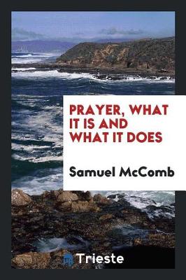 Book cover for Prayer, What It Is and What It Does