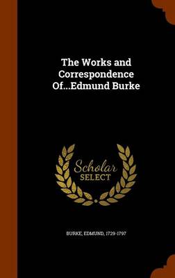 Book cover for The Works and Correspondence Of...Edmund Burke