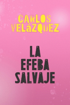 Cover of La Efeba Salvaje / The Wilf Ephebe