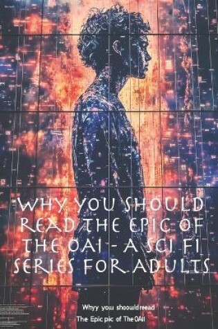 Cover of Why you should read The Epic of The OAI - A Sci Fi Series for Adults