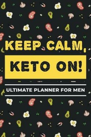 Cover of Keep Calm, Keto On! Planner for Men