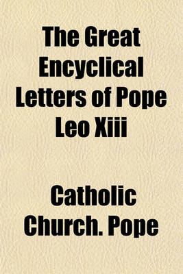 Book cover for The Great Encyclical Letters of Pope Leo XIII