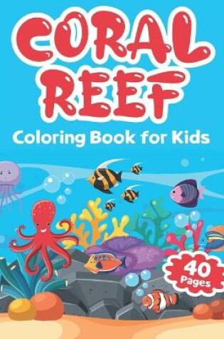 Cover of Coral Reef Coloring Book for Kids