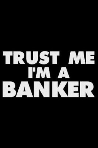 Cover of Trust Me I'm a Banker