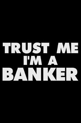 Book cover for Trust Me I'm a Banker