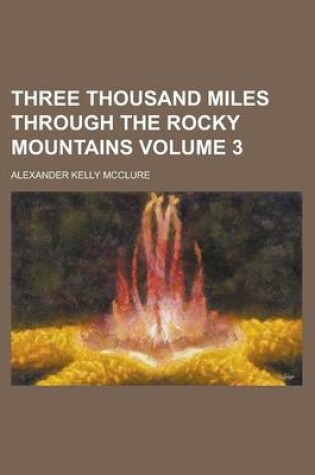 Cover of Three Thousand Miles Through the Rocky Mountains