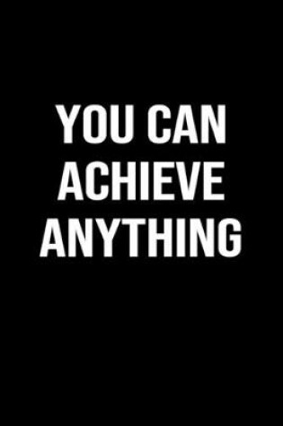 Cover of You Can Achieve Anything
