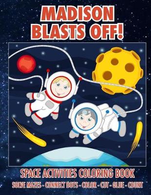 Book cover for Madison Blasts Off! Space Activities Coloring Book