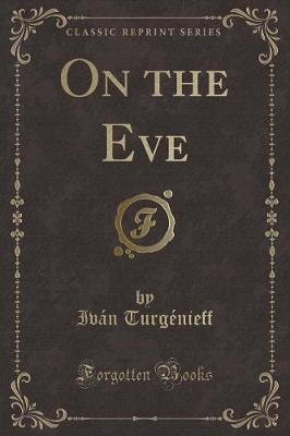 Book cover for On the Eve (Classic Reprint)