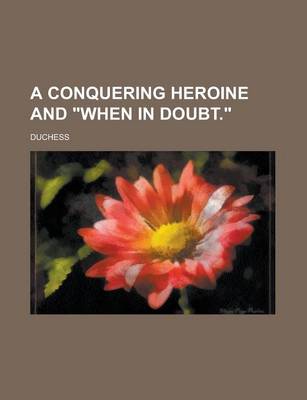 Book cover for A Conquering Heroine and "When in Doubt."