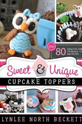 Cover of Sweet and Unique Cupcake Toppers