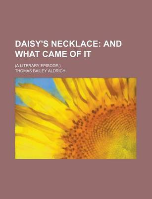 Book cover for Daisy's Necklace; (A Literary Episode.)