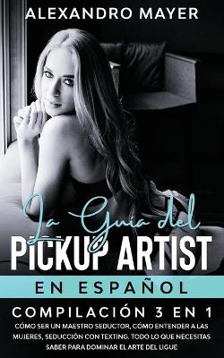 Book cover for La Guia del Pickup Artist en Espanol