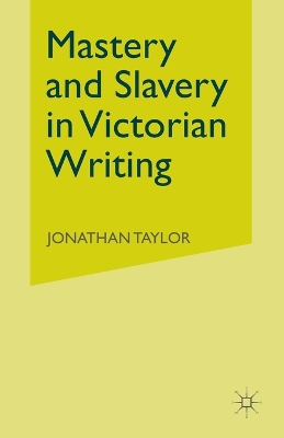 Book cover for Mastery and Slavery in Victorian Writing