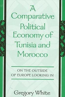 Book cover for A Comparative Political Economy of Tunisia and Morocco