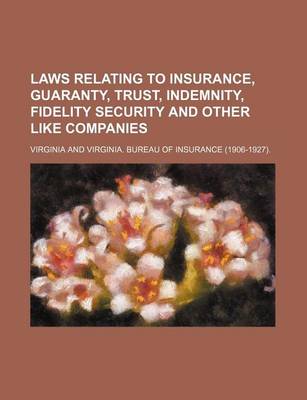 Book cover for Laws Relating to Insurance, Guaranty, Trust, Indemnity, Fidelity Security and Other Like Companies