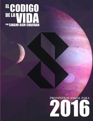 Book cover for El Codigo de la Vida #8 Pronostico Anual Para 2016