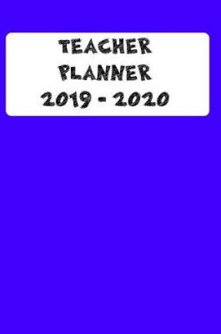Cover of Teacher Planner 2019 - 2020