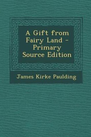 Cover of A Gift from Fairy Land - Primary Source Edition