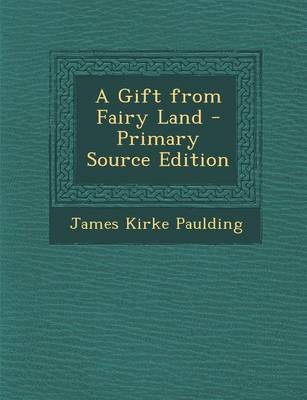 Book cover for A Gift from Fairy Land - Primary Source Edition