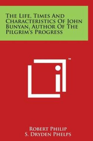 Cover of The Life, Times And Characteristics Of John Bunyan, Author Of The Pilgrim's Progress