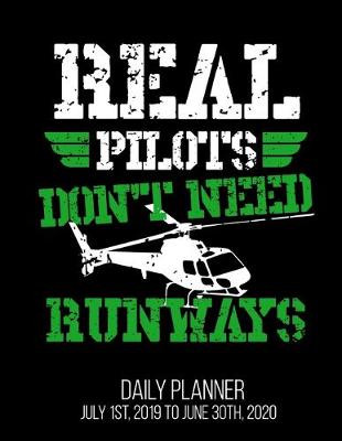 Book cover for Real Pilots Don't Need Runways Daily Planner July 1st, 2019 To June 30th, 2020