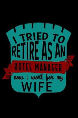 Book cover for I tried to retire as an hotel manager. Now I work for my wife