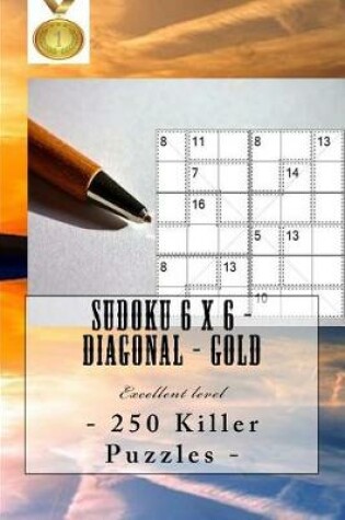 Cover of Sudoku 6 X 6 - 250 Killer Puzzles - Diagonal - Gold