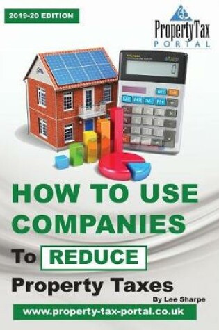 Cover of How to Use Companies to Reduce Property Taxes 2019-20