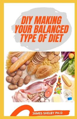 Book cover for DIY Making Your Balanced Type of Diet