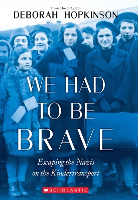 Book cover for We Had to Be Brave: Escaping the Nazis on the Kindertransport (Scholastic Focus)