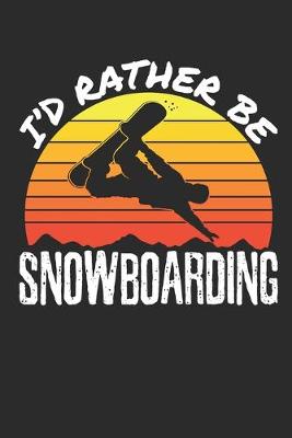Cover of I'd Rather Be Snowboarding