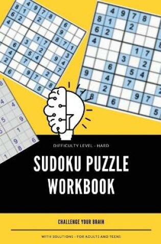 Cover of Difficulty Level - Hard Sudoku Puzzle Workbook Challenge Your Brain With Solutions - For Adults And Teens